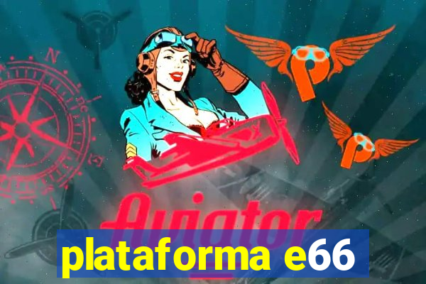 plataforma e66